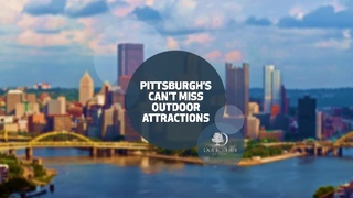 Get Out and Explore Pittsburgh's Best Outdoor Attractions with Help from the DoubleTree Pittsburgh Downtown